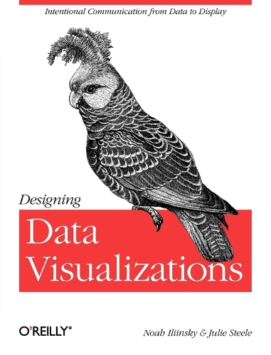 Designing Data Visualizations: (OREILLY AND ASSOCIATE)