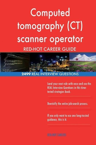 Computed tomography (CT) scanner operator RED-HOT Career; 2499 REAL Interview Qu