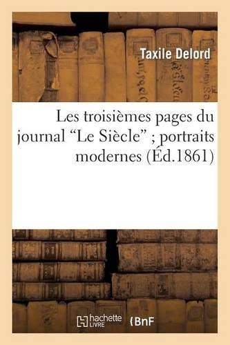 Les Troisièmes Pages Du Journal Le Siècle Portraits Modernes
