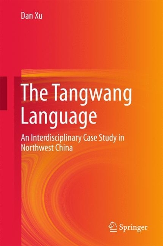 The Tangwang Language: An Interdisciplinary Case Study in Northwest China