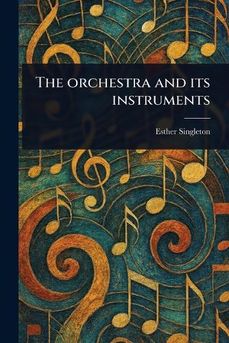 The Orchestra and Its Instruments