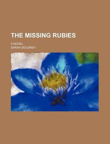 The Missing Rubies; A Novel
