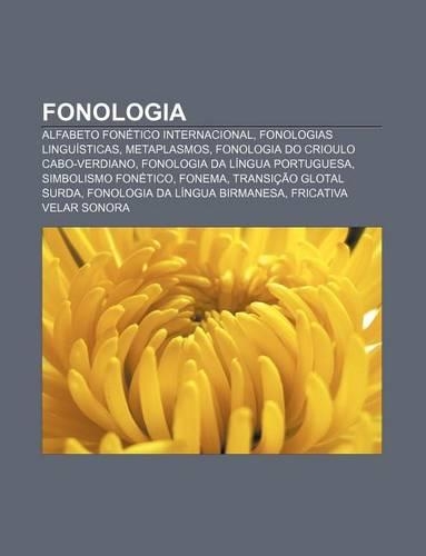 Fonologia: Alfabeto Fonetico Internacional, Fonologias Linguisticas, Metaplasmos, Fonologia Do Crioulo Cabo-Verdiano
