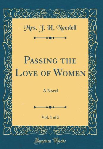 Passing the Love of Women, Vol. 1 of 3
