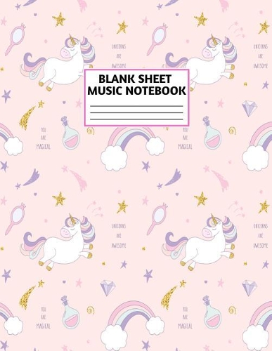 Blank Sheet Music Notebook: Cute Unicorn Matte Cover Design with 110 Pages White Paper Interior for Musician Students and Professionals Playing Piano, Ukelele, Mandolin and oth