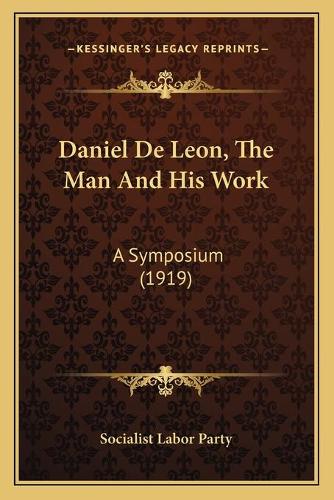 Daniel De Leon, The Man And His Work