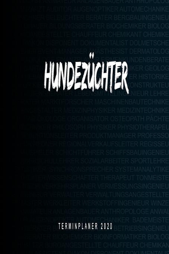 Hundezüchter - Terminplaner 2020: Kalender und Organisator für Hundezüchter. Terminkalender, Taschenkalender, Wochenplaner, Jahresplaner, Kalender 2019 - 2020 zum Planen und Organisi