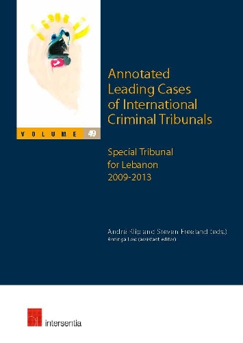 Annotated Leading Cases of International Criminal Tribunals - volume 49: Special Tribunal for Lebanon 2009-2013(49 Annotated Leading Cases)