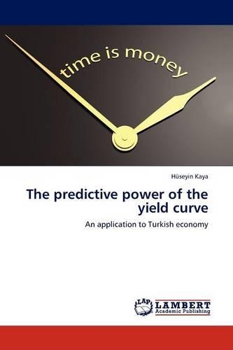 The Predictive Power of the Yield Curve