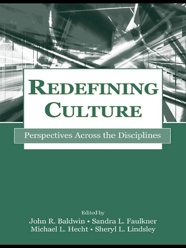 Redefining Culture: Perspectives Across the Disciplines(Routledge Communication Series)