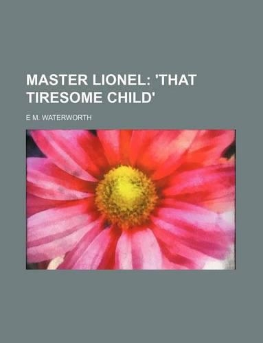 Master Lionel; 'That Tiresome Child'