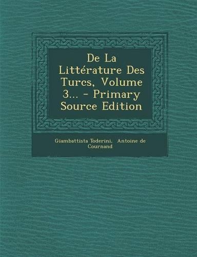 de La Litterature Des Turcs, Volume 3... - Primary Source Edition