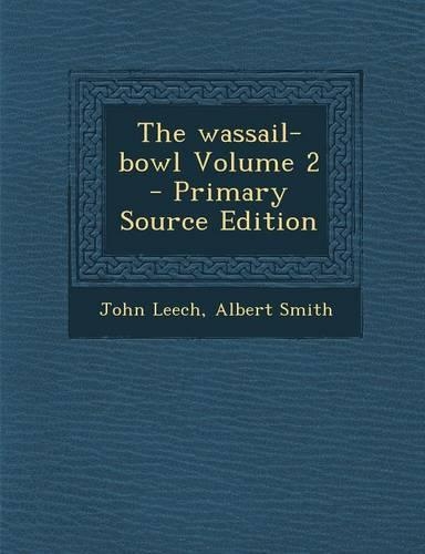 The Wassail-Bowl Volume 2 - Primary Source Edition