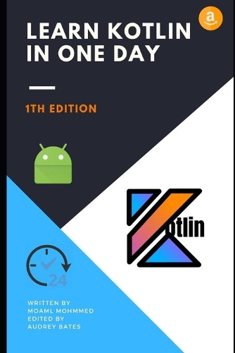 Learn kotlin in one day: Learn Kotlin the easy way while developing an Android App