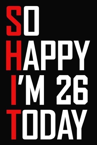 So Happy I'm 26 Today
