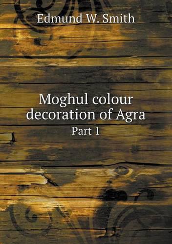 Moghul colour decoration of Agra Part 1
