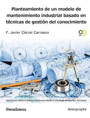 Planteamiento de un modelo de mantenimiento industrial basado en técnicas de gestión del conocimiento