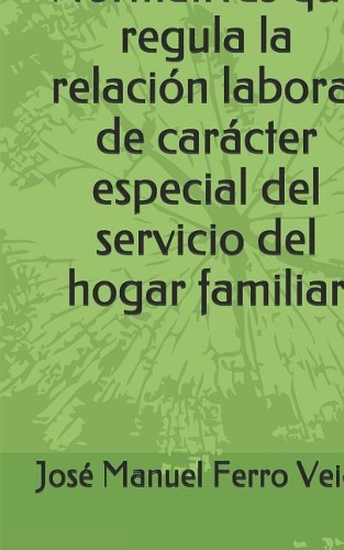 Normativas Que Regula La Relación Laboral de Carácter Especial del Servicio del Hogar Familiar
