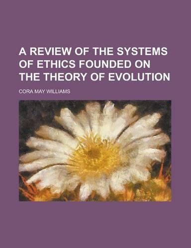 A Review of the Systems of Ethics Founded on the Theory of Evolution