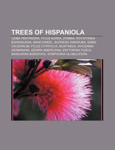 Trees of Hispaniola: Ceiba Pentandra, Ficus Aurea, Zombia, Roystonea Borinquena, Manchineel, Bursera Simaruba, Sabal Causiarum