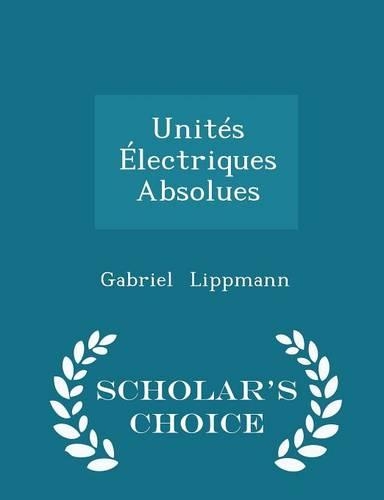 Unités Électriques Absolues - Scholar's Choice Edition
