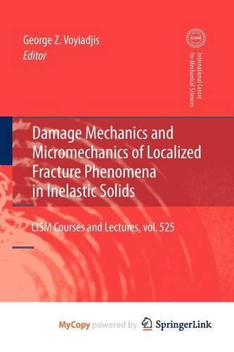 Damage Mechanics and Micromechanics of Localized Fracture Phenomena in Inelastic Solids