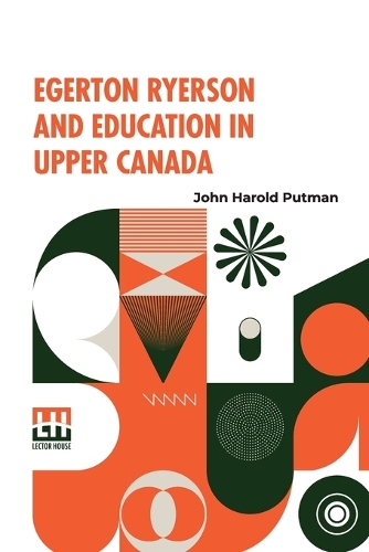 Egerton Ryerson And Education In Upper Canada (Edition0)