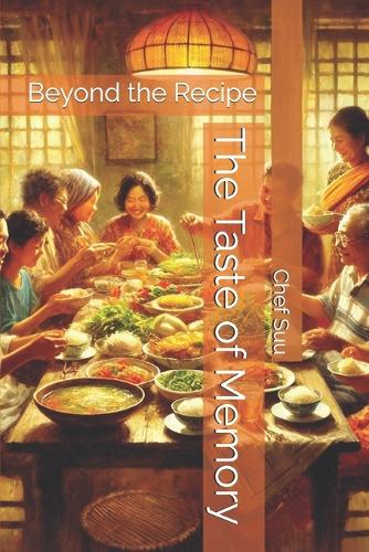 The Taste of Memory: Beyond the Recipe