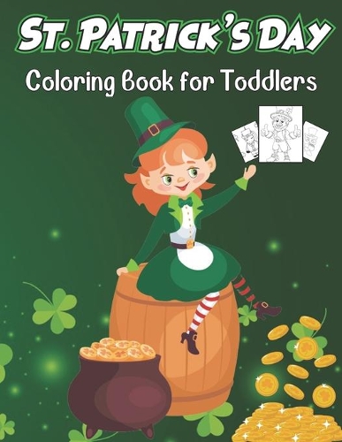 St Patrick's Day Coloring Book For Toddlers: St Patrick's Day Activity Coloring Book for Kids - St Patrick's Day Holiday Book Gift for Irish Girls