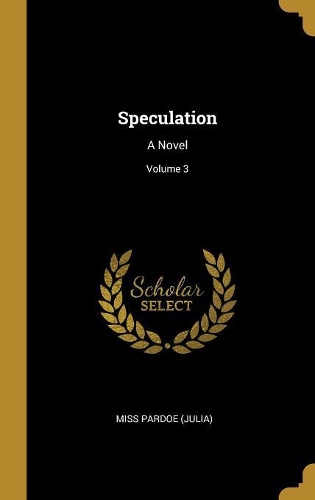 Speculation: A Novel; Volume 3