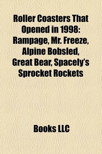 Roller Coasters That Opened in 1998: Rampage, Mr. Freeze, Alpine Bobsled, Great Bear, Spacely's Sprocket Rockets