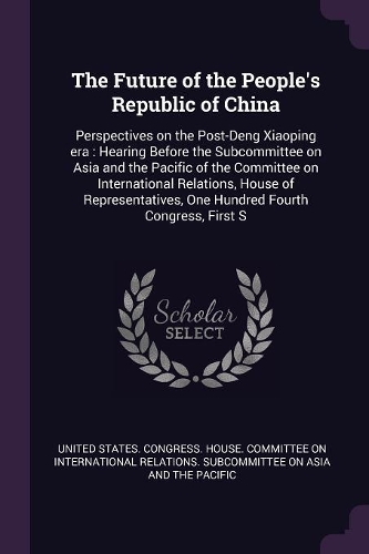 The Future of the People's Republic of China: Perspectives on the Post-Deng Xiaoping era: Hearing Before the Subcommittee on Asia and the Pacific of the Committee on International Relations, Hou
