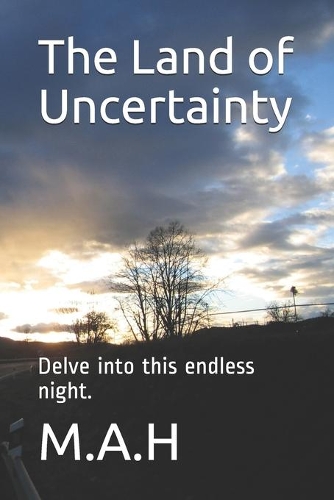 The Land of Uncertainty: Delve into this endless night.