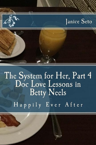 The System for Her, Part 4 Doc Love Lessons in Betty Neels Happily Ever After: (4 The System for Her)