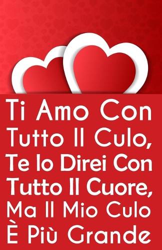 Ti amo con tutto il culo