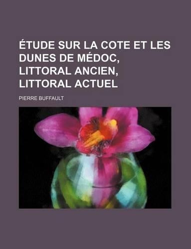 Etude Sur La Cote Et Les Dunes de Medoc, Littoral Ancien, Littoral Actuel