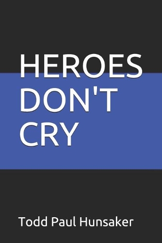 Heroes Don't Cry: A Police Officer's Journey Through Depression & Healing