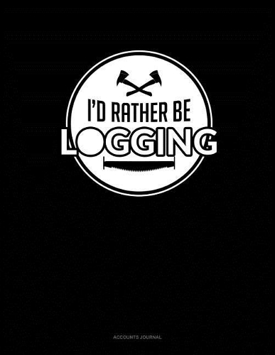 I'd Rather Be Logging: Accounts Journal