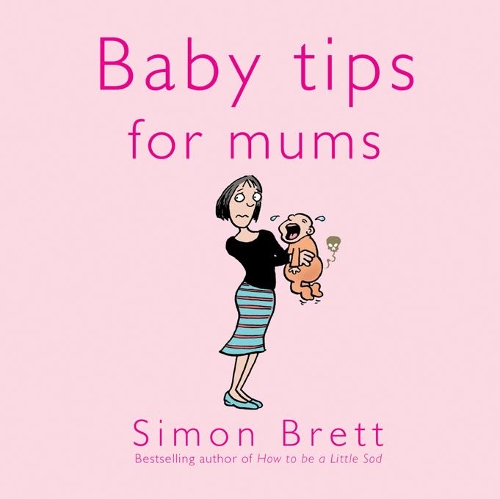 Baby Tips for Mums: (Baby Tips)