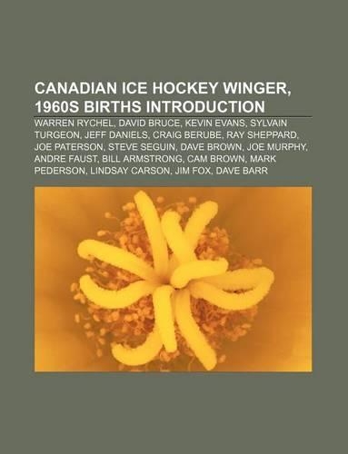 Canadian Ice Hockey Winger, 1960s Births Introduction: Warren Rychel, David Bruce, Kevin Evans, Sylvain Turgeon, Jeff Daniels, Craig Berube