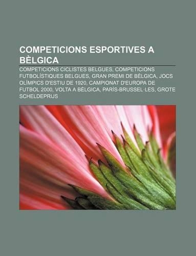 Competicions Esportives a Belgica: Competicions Ciclistes Belgues, Competicions Futbolistiques Belgues, Gran Premi de Belgica
