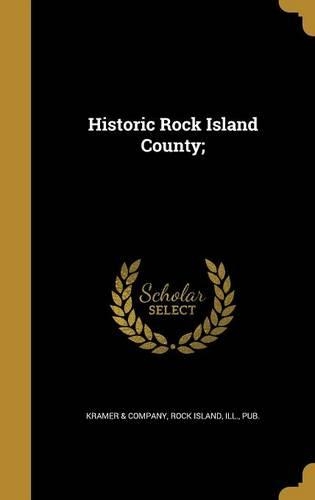 Historic Rock Island County;