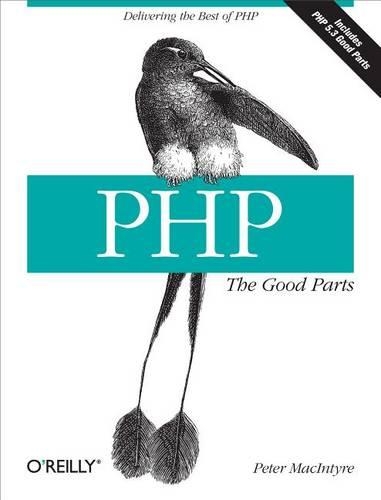 Php: The Good Parts: Delivering the Best of PHP
