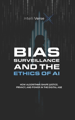 Bias, Surveillance, and the Ethics of AI