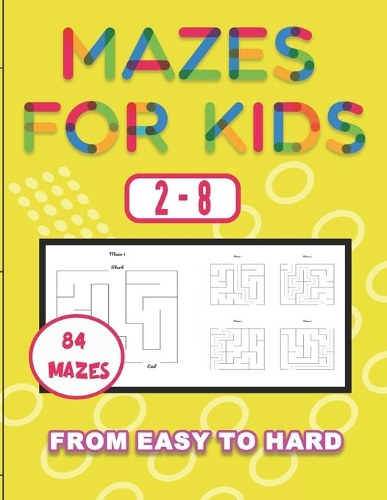 Mazes For Kids 2-8 from easy level to hard: fun mazes with solution, maze puzzle workbook for children, problem solving activities, 8.5x11.5 activity book
