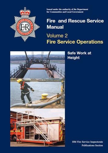Fire and Rescue service manual: Vol. 2: Fire service operations, Safe work at height(Fire and Rescue service manual)