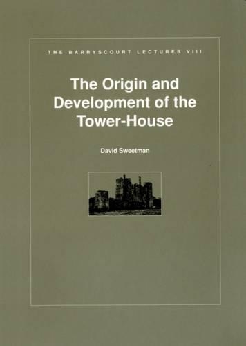 The Origin and Development of the Tower-House in Ireland