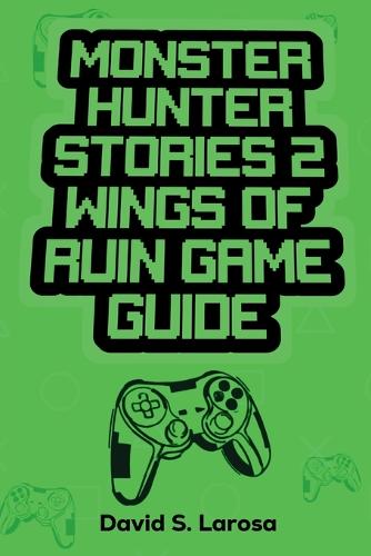 Monster Hunter Stories 2 Wings of Ruin Game Guide