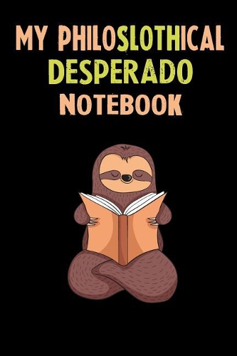 My Philoslothical Desperado Notebook: Self Discovery Journal With Questions From A Relaxed Sloth