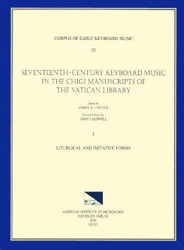 Cekm 32 Seventeenth-Century Keyboard Music in the Chigi Manuscripts of the Vatican Library, Edited by Harry B. Lincoln. Vol. I Liturgical and Imitative Forms